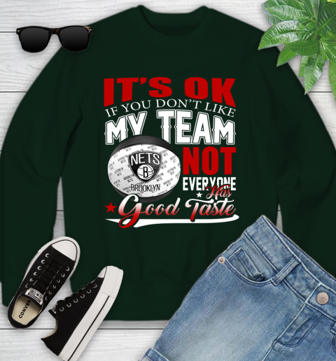 NBA It's Ok If You Don't Like My Team Brooklyn Nets Not Everyone Has Good Taste Basketball Youth Sweatshirt 9