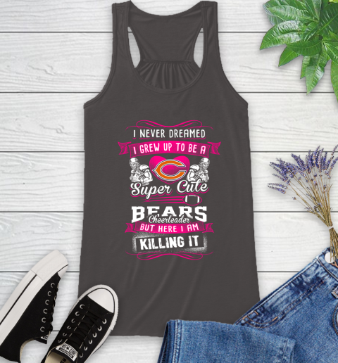 Chicago Bears NFL Football I Never Dreamed I Grew Up To Be A Super Cute Cheerleader Racerback Tank 11