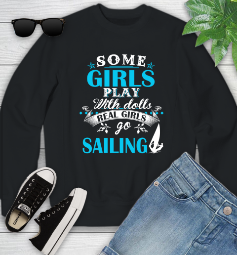 Some Girls Play With Dolls Real Girls Go Sailing Youth Sweatshirt