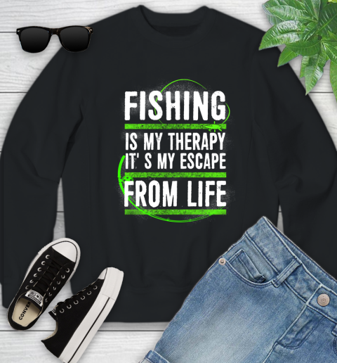 Fishing Is My Therapy It's My Escape From Life Youth Sweatshirt