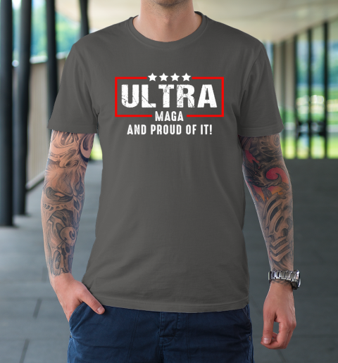 Ultra Maga And Proud Of It T-Shirt 6