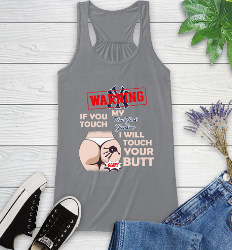 New York Yankees MLB Baseball Warning If You Touch My Team I Will Touch My Butt Racerback Tank 4