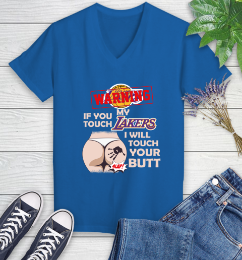 Los Angeles Lakers NBA Basketball Warning If You Touch My Team I Will Touch My Butt Women's V-Neck T-Shirt 10