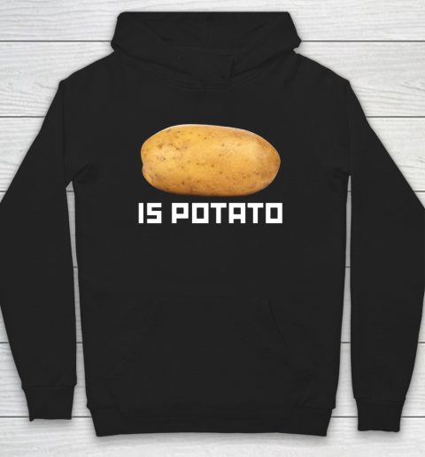 Is Potato Funny Hoodie