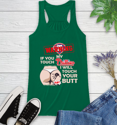 Philadelphia Phillies MLB Baseball Warning If You Touch My Team I Will Touch My Butt Racerback Tank 6