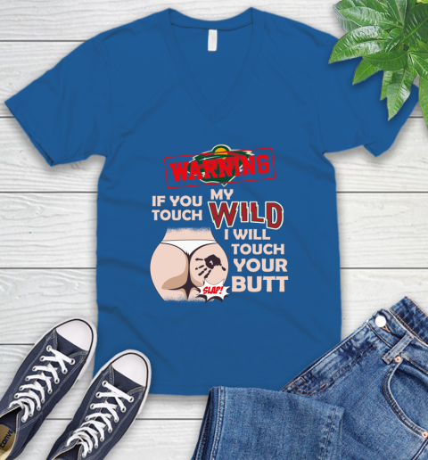 Minnesota Wild NHL Hockey Warning If You Touch My Team I Will Touch My Butt V-Neck T-Shirt 5
