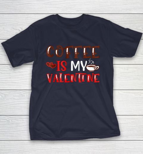 Coffee Is My Valentine Valentine's Day Gifts Pajamas Youth T-Shirt 10