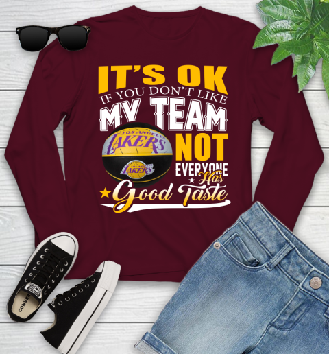 NBA It's Ok If You Don't Like My Team Los Angeles Lakers Not Everyone Has Good Taste Basketball Youth Long Sleeve 6