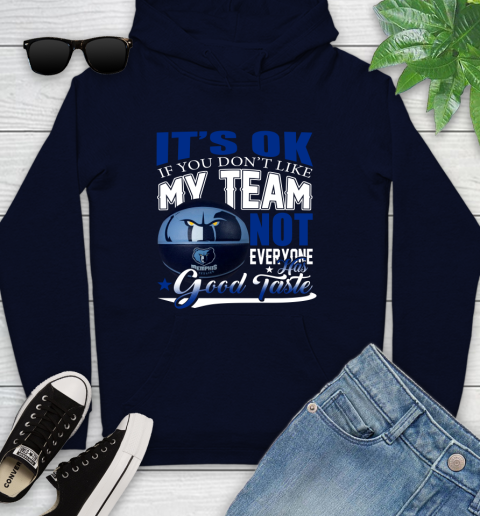 NBA It's Ok If You Don't Like My Team Memphis Grizzlies Not Everyone Has Good Taste Basketball Youth Hoodie 3