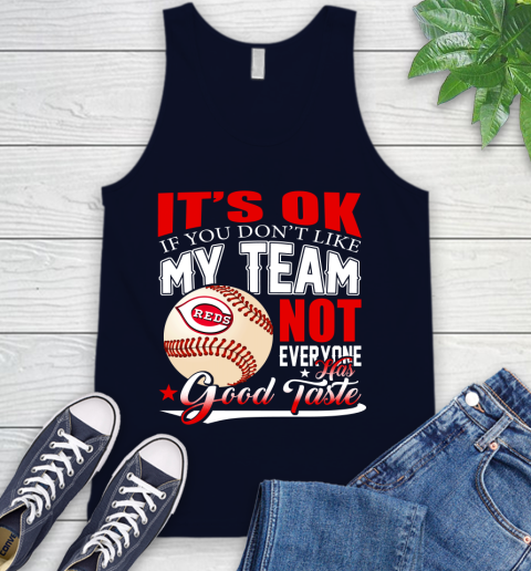 Cincinnati Reds MLB Baseball You Don't Like My Team Not Everyone Has Good Taste Tank Top 2