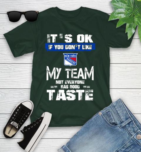 New York Rangers NHL Hockey It's Ok If You Don't Like My Team Not Everyone Has Good Taste Youth T-Shirt 5