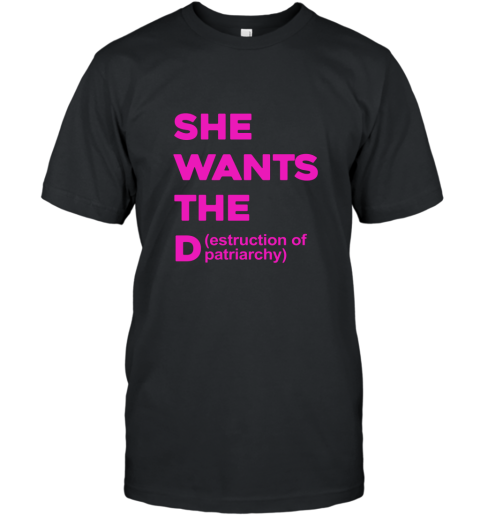 She Wants The Destruction Of Patriarchy Funny Feminism Feminist T Shirt T-Shirt