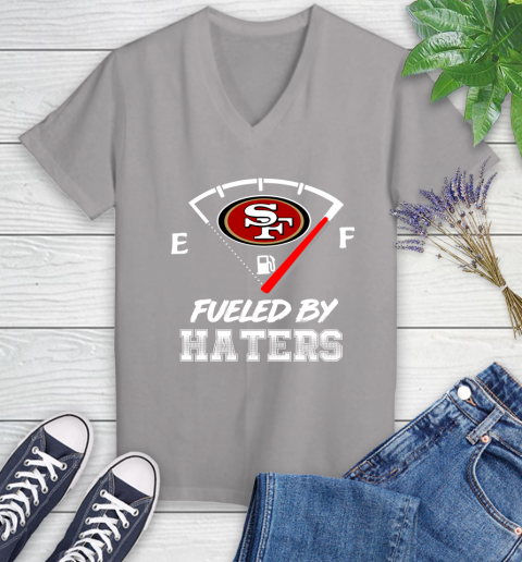 San Francisco 49ers NFL Football Fueled By Haters Sports Women's V-Neck T-Shirt 4