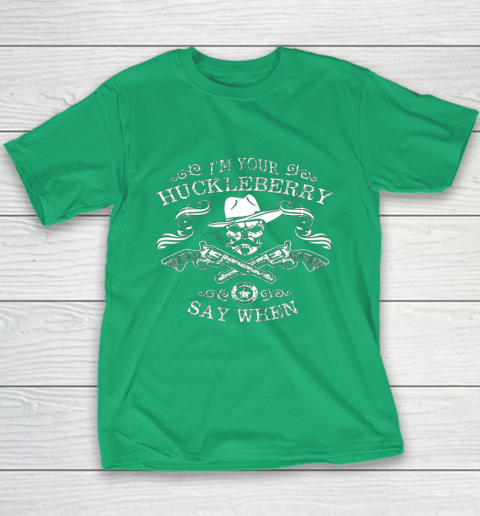 Say When Shirt I'm Your Huckleberry Say When Youth T-Shirt 5