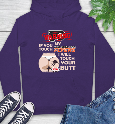 Philadelphia Flyers NHL Hockey Warning If You Touch My Team I Will Touch My Butt Hoodie 5