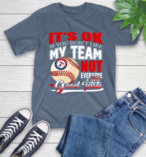 Texas Rangers MLB Baseball You Don't Like My Team Not Everyone Has Good Taste T-Shirt 9 Texas Rangers MLB Baseball You Don't Like My Team Not Everyone Has Good Taste T-Shirt - Image 9