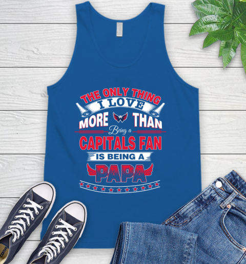 NHL The Only Thing I Love More Than Being A Washington Capitals Fan Is Being A Papa Hockey Tank Top 4