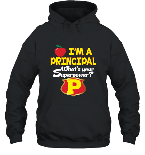 I_m a Principal What_s your superpower T Shirt Teacher Hooded