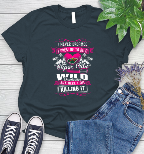 Minnesota Wild NHL Hockey I Never Dreamed I Grew Up To Be A Super Cute Cheerleader Women's T-Shirt 11