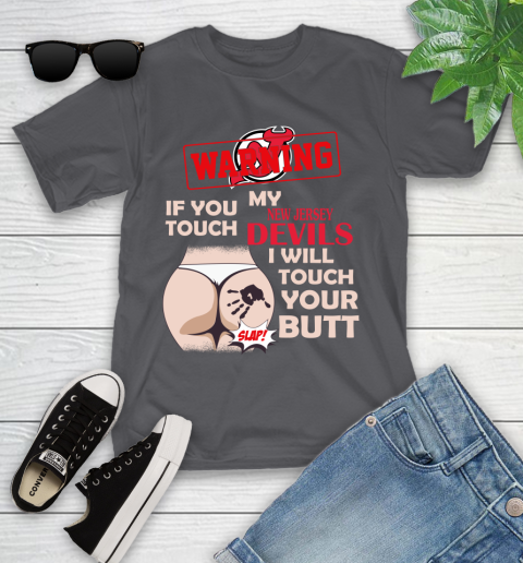 New Jersey Devils NHL Hockey Warning If You Touch My Team I Will Touch My Butt Youth T-Shirt 6