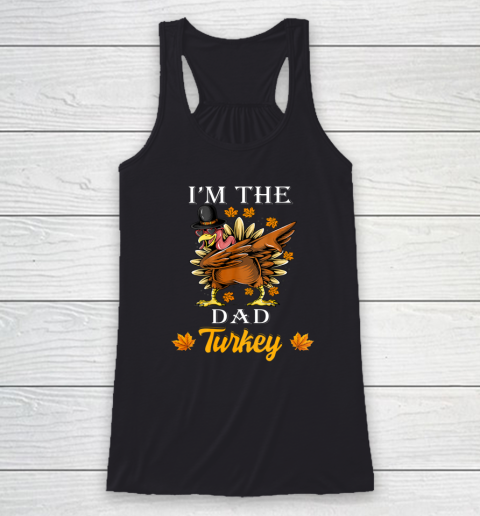 I m The Dad Turkey Happy Thanksgiving Thankful Turkey Racerback Tank