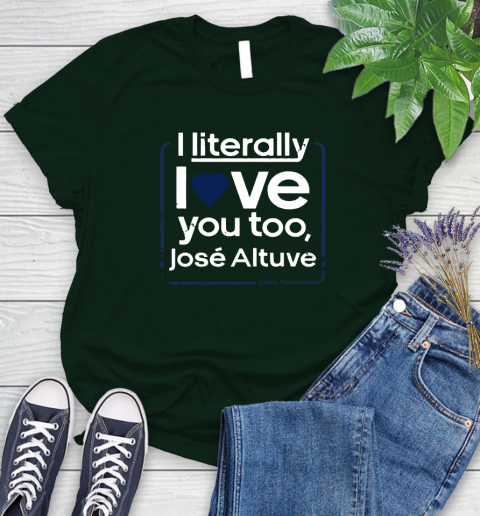 I literally love Jose Altuve Shirt Women's T-Shirt 6