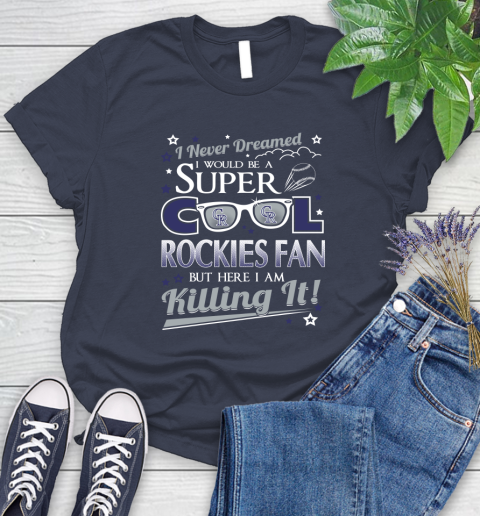 Colorado Rockies MLB Baseball I Never Dreamed I Would Be Super Cool Fan Women's T-Shirt 15 Colorado Rockies MLB Baseball I Never Dreamed I Would Be Super Cool Fan Women's T-Shirt - Image 15