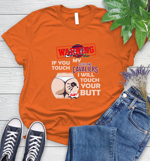 Cleveland Cavaliers NBA Basketball Warning If You Touch My Team I Will Touch My Butt Women's T-Shirt 3