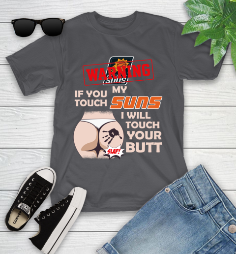 Phoenix Suns NBA Basketball Warning If You Touch My Team I Will Touch My Butt Youth T-Shirt 6