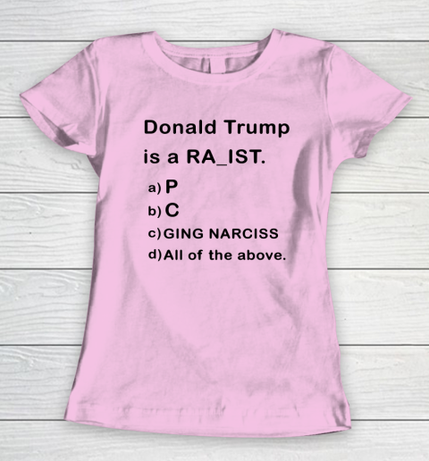Donald Trump is a Rapist Racist Raging Narcissist Women's T-Shirt 5