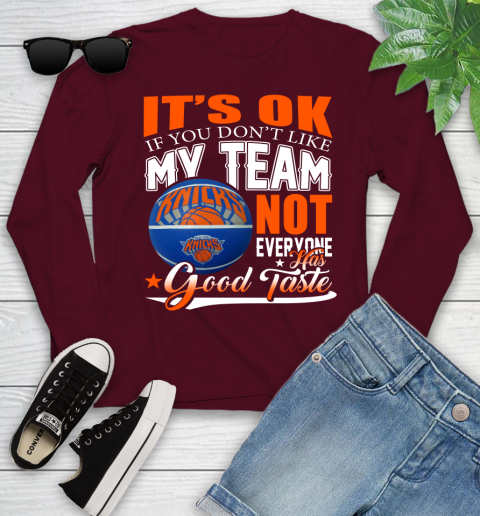 NBA It's Ok If You Don't Like My Team New York Knicks Not Everyone Has Good Taste Basketball Youth Long Sleeve 6
