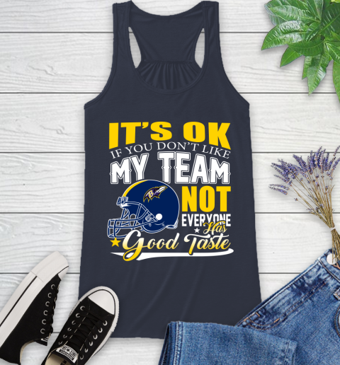 Baltimore Ravens NFL Football You Don't Like My Team Not Everyone Has Good Taste Racerback Tank 10