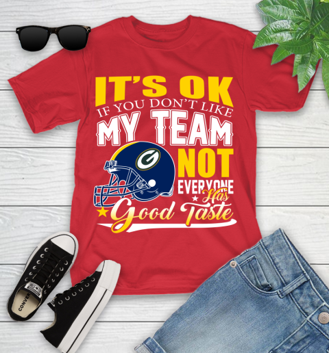 Green Bay Packers NFL Football You Don't Like My Team Not Everyone Has Good Taste Youth T-Shirt 13