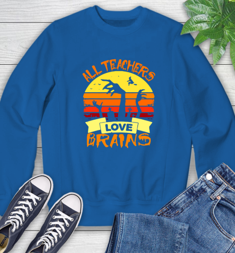 Halloween All Teachers Love Brains Sunset Sweatshirt 9