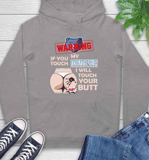 Memphis Grizzlies NBA Basketball Warning If You Touch My Team I Will Touch My Butt Hoodie 6
