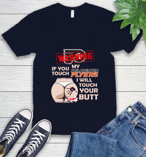 Philadelphia Flyers NHL Hockey Warning If You Touch My Team I Will Touch My Butt V-Neck T-Shirt 2