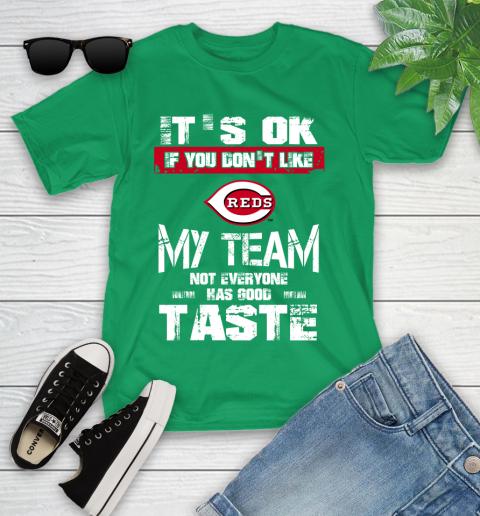 Cincinnati Reds MLB Baseball It's Ok If You Don't Like My Team Not Everyone Has Good Taste Youth T-Shirt 8