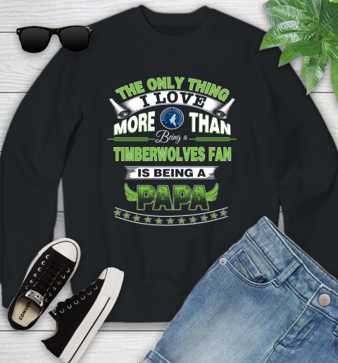 NBA The Only Thing I Love More Than Being A Minnesota Timberwolves Fan Is Being A Papa Basketball Youth Sweatshirt