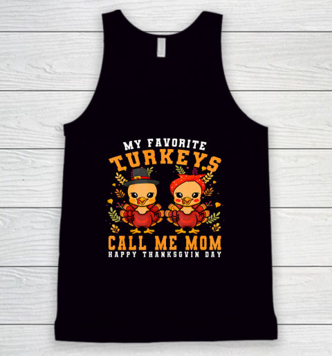 My Favorite Turkeys Call Me Mom Thanksgiving Mom Tank Top