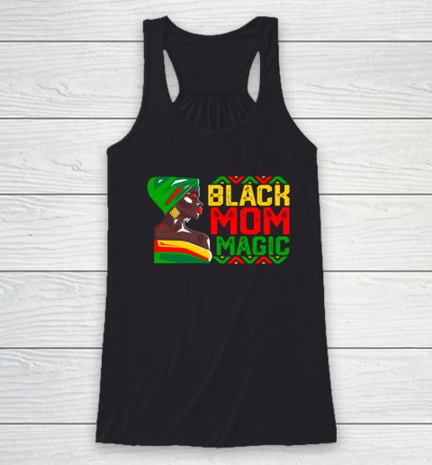 Black Mom Magic African American History Month Black Matter Racerback Tank