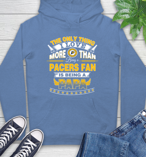 NBA The Only Thing I Love More Than Being A Indiana Pacers Fan Is Being A Papa Basketball Hoodie 11
