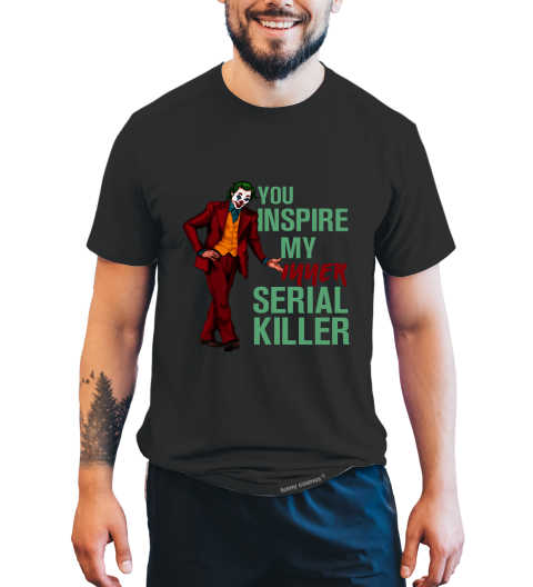 Joker T Shirt, Joker The Comedian T Shirt, You Inspire My Inner Serial Killer Tshirt, Halloween Gifts