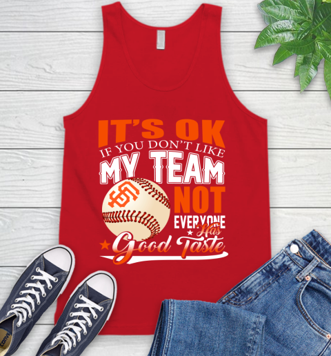 San Francisco Giants MLB Baseball You Don't Like My Team Not Everyone Has Good Taste Tank Top 5
