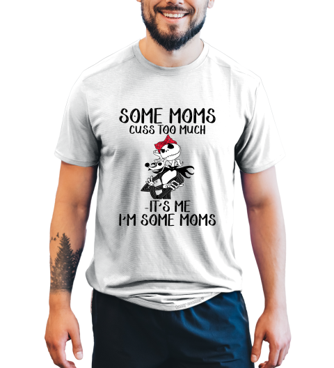 Nightmare Before Christmas T Shirt, Jack Skellington T Shirt, Some Moms Cuss Too Much Tshirt, Mother's Day Gifts