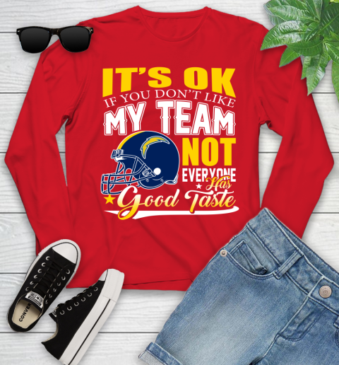 Los Angeles Chargers NFL Football You Don't Like My Team Not Everyone Has Good Taste Youth Long Sleeve 11