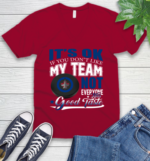 Winnipeg Jets NHL Hockey You Don't Like My Team Not Everyone Has Good Taste V-Neck T-Shirt 7