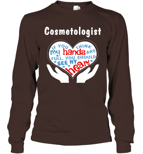 Cosmetologist Gift You Should See My Heart Long Sleeve