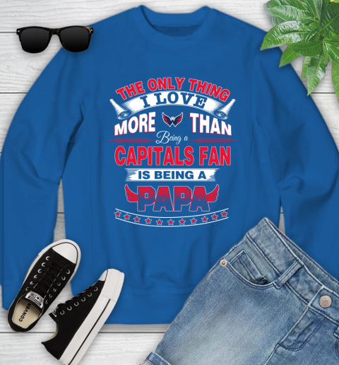 NHL The Only Thing I Love More Than Being A Washington Capitals Fan Is Being A Papa Hockey Youth Sweatshirt 7