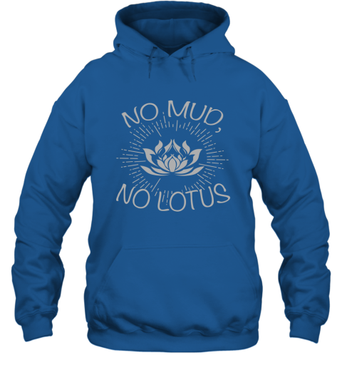 Buddha Shirt No Mud No Lotus Gift for Buddhist Hoodie