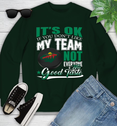 Minnesota Wild NHL Hockey You Don't Like My Team Not Everyone Has Good Taste Youth Sweatshirt 9